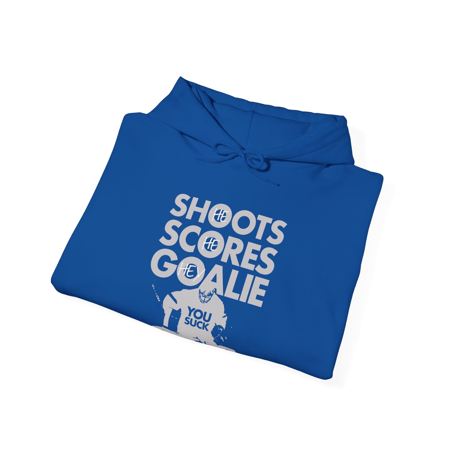 He Shoots, He Scores, Hey Goalie, You Suck Graphic Hoodie