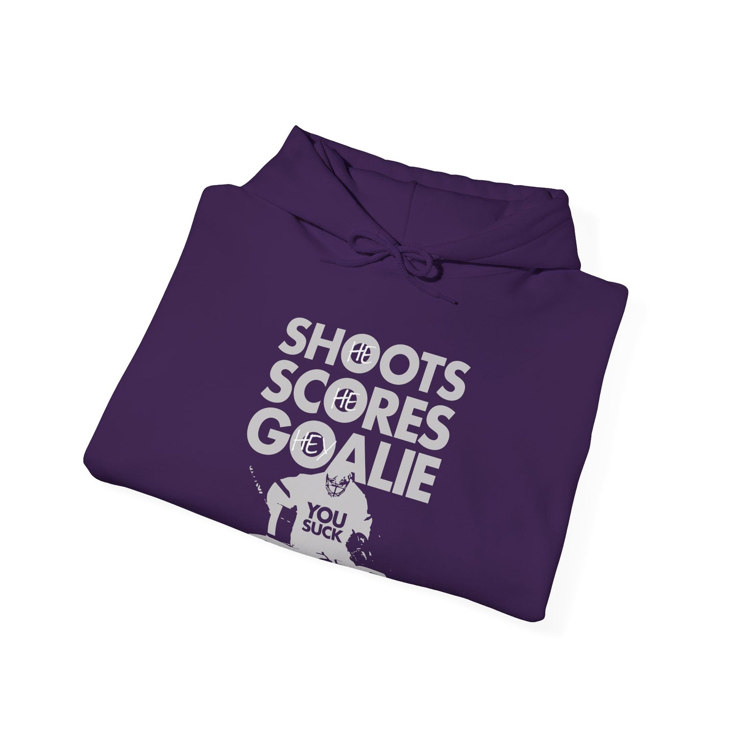 He Shoots, He Scores, Hey Goalie, You Suck Graphic Hoodie