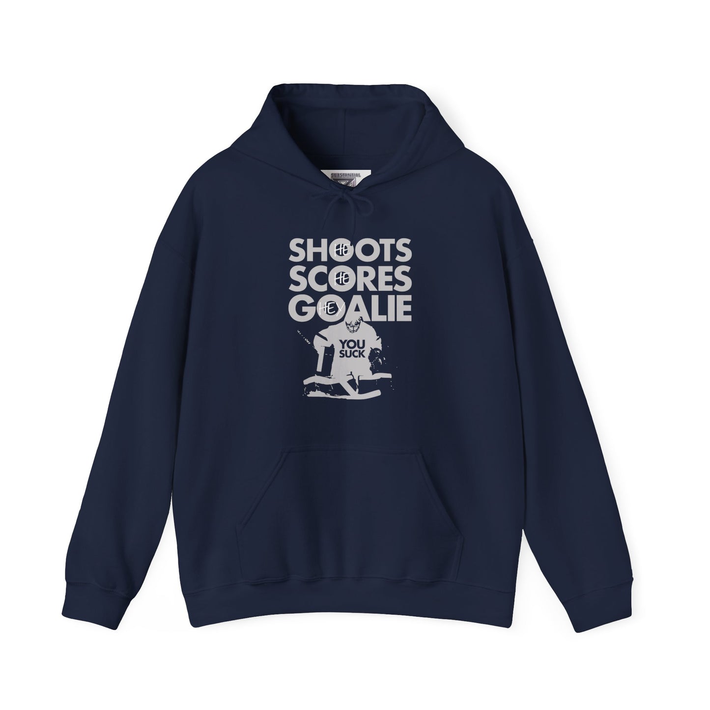 He Shoots, He Scores, Hey Goalie, You Suck Graphic Hoodie