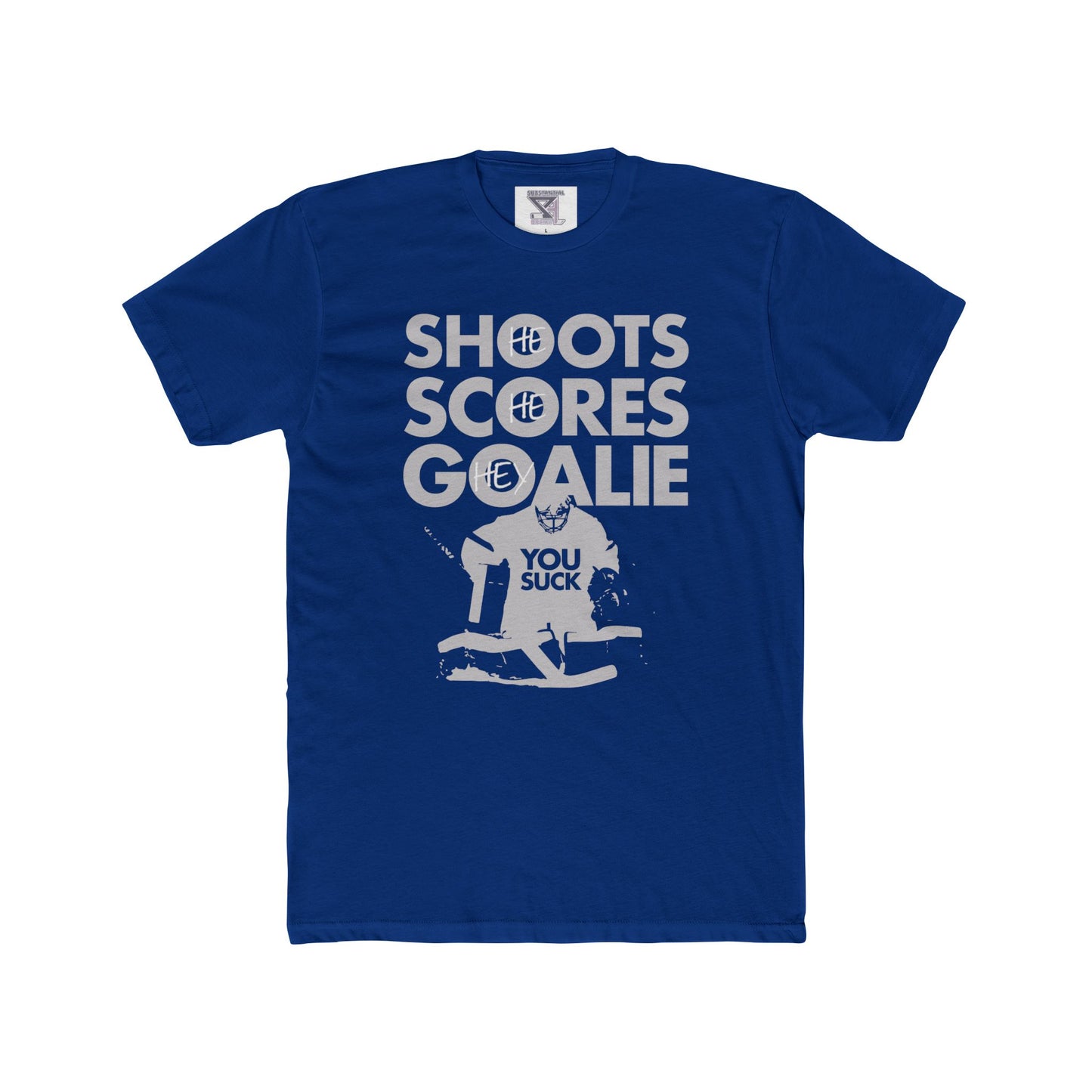 He Shoots, He Scores, Hey Goalie, You Suck Graphic Tee