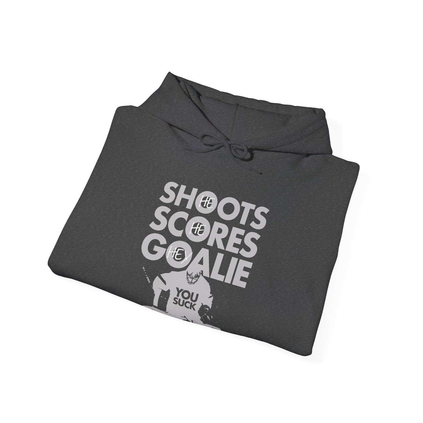 He Shoots, He Scores, Hey Goalie, You Suck Graphic Hoodie