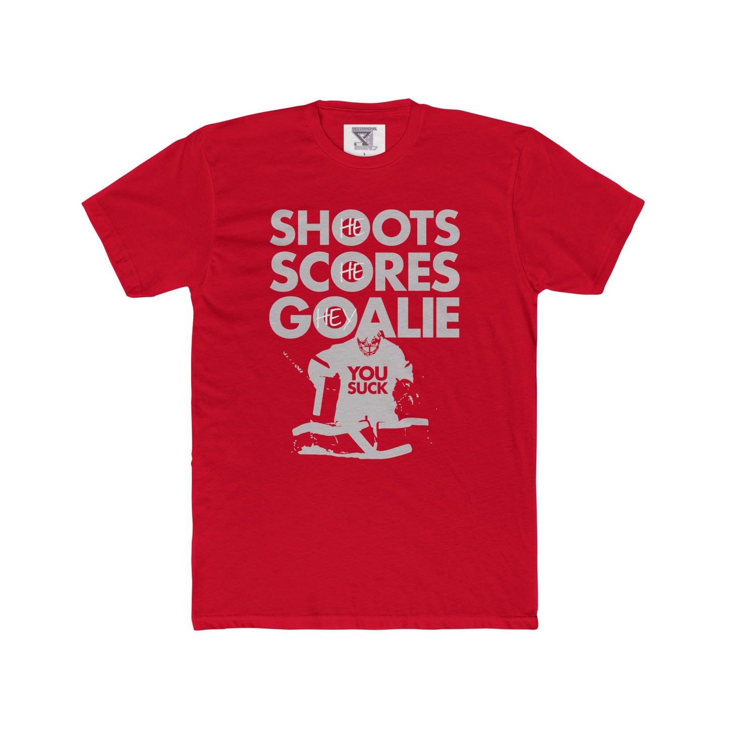 He Shoots, He Scores, Hey Goalie, You Suck Graphic Tee