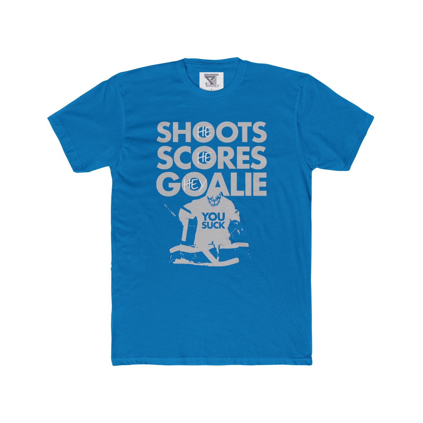 He Shoots, He Scores, Hey Goalie, You Suck Graphic Tee