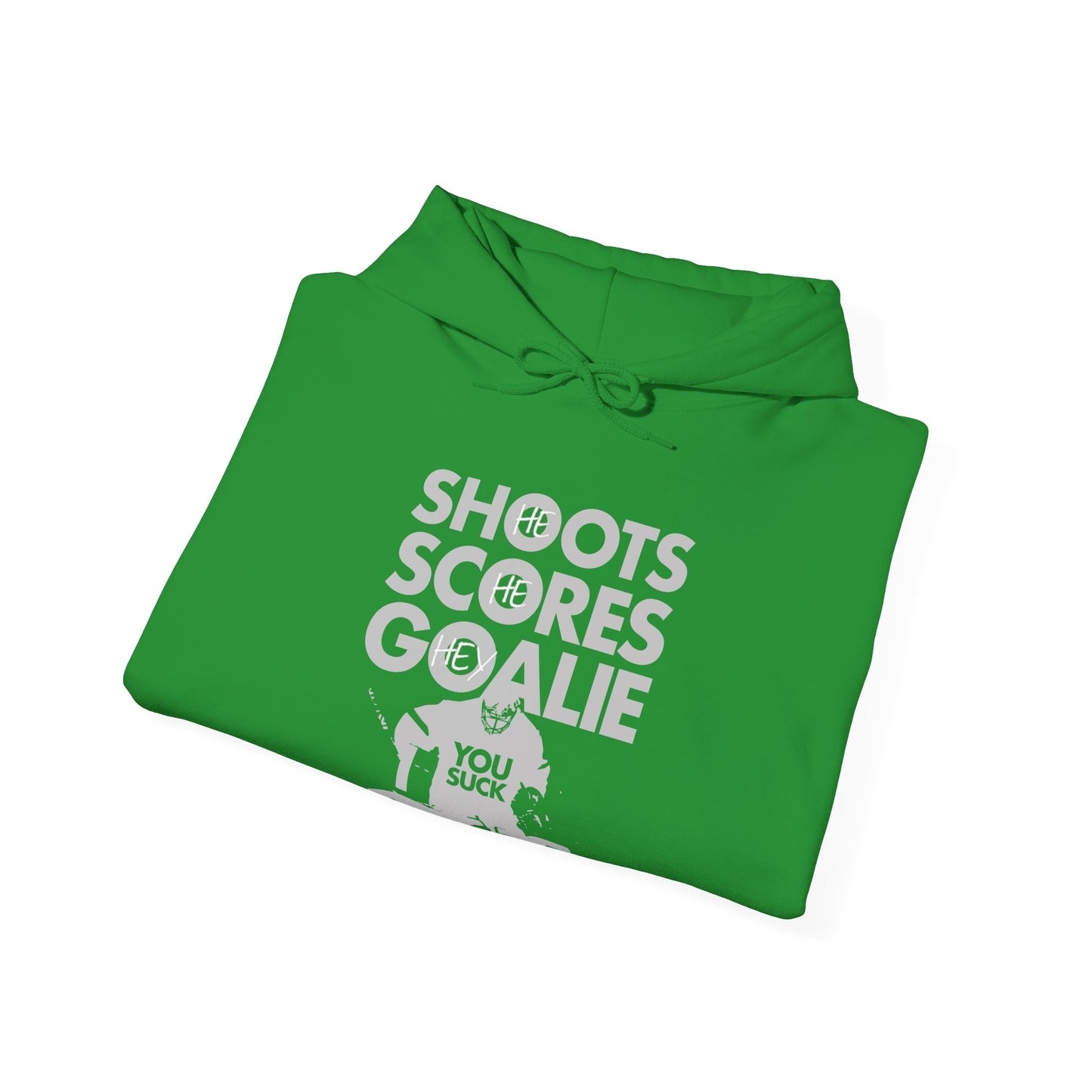 He Shoots, He Scores, Hey Goalie, You Suck Graphic Hoodie